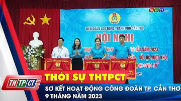 Sơ kết hoạt động công đoàn TP. Cần Thơ 9 tháng năm 2023 | Cần Thơ TV
