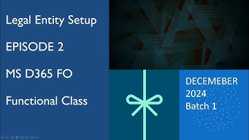 Episode 2 Functional : How to setup legal entity in D365FO and prepare Business requirement document