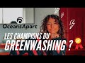 OCEANS APART : Les champions du Greenwashing ?