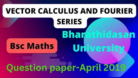 bsc mathematics vector calculus and Fourier series April 2019(bharathidasan University)