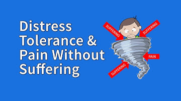 DBT Distress Tolerance Skills: Difference Between Pain and Suffering
