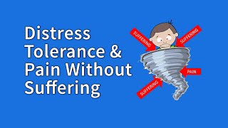 DBT Distress Tolerance Skills: Difference Between Pain and Suffering