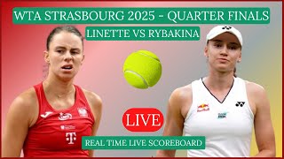 MAGDA LINETTE VS ELENA RYBAKINA Live Score Update Today Tennis WTA Strasbourg 2025 - Quarter-finals