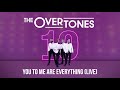 The overtones  you to me are everything live