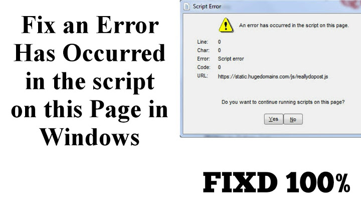 Lỗi an error occurred in the script on this page năm 2024