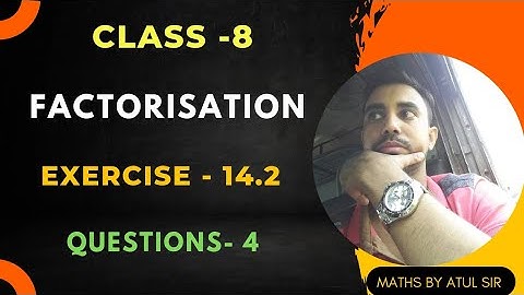 exercise 14.2 | question - 4 | class 8 |  Factorisation  | chapter - 14 | ncert maths by Atul