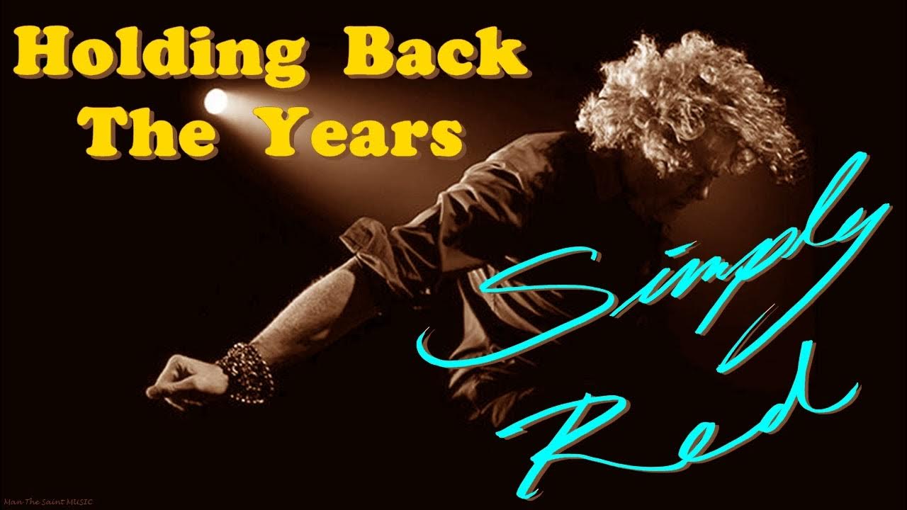 Simply Red Holding Back The Years Text Deutsch Simply Red - Holding Back the Years - YouTube