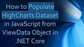 How to Populate HighCharts Dataset in JavaScript from ViewData Object in .NET Core