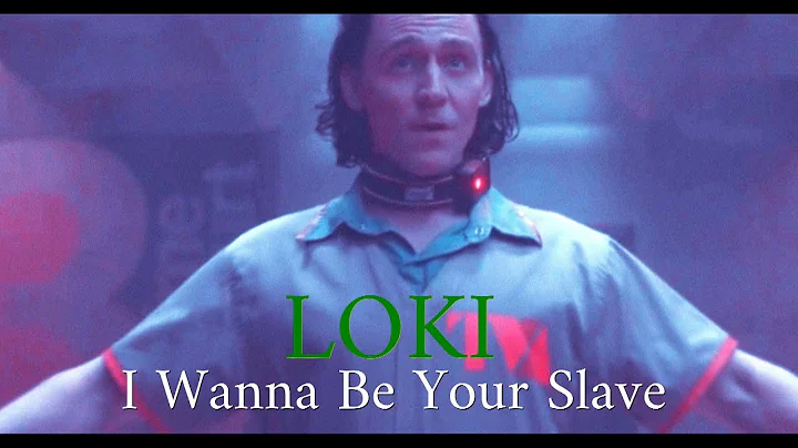 LOKI I WANNA BE YOUR SLAVE