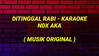 Ditinggal Rabi Karaoke - NDX AKA Musik Original