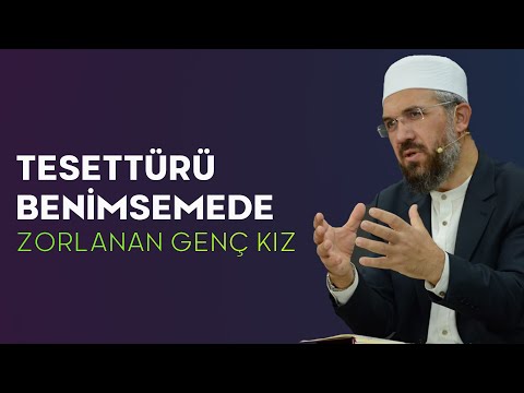 Tesettürü Benimsemede Zorlanan Genç Kız