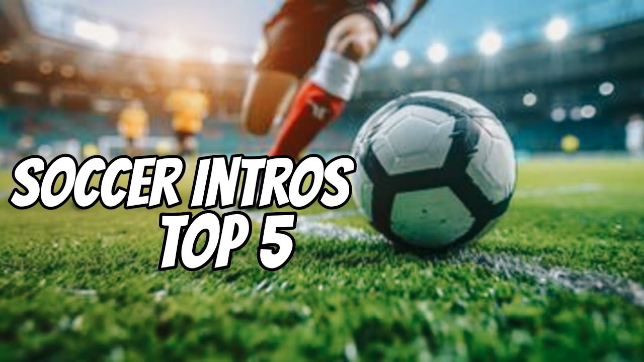 The Most Incredible Football/Soccer Intros.