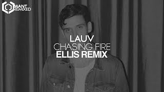 Lauv - Chasing Fire (Ellis Remix)