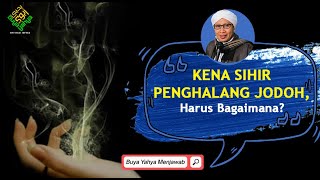 Kena Sihir Penghalang Jodoh, Harus Bagaimana? - Buya Yahya Menjawab