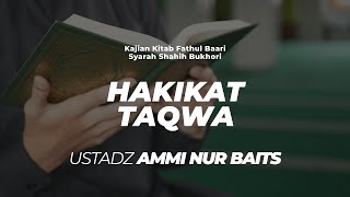 Hakikat Taqwa | Ustadz Ammi Nur Baits, ST., BA
