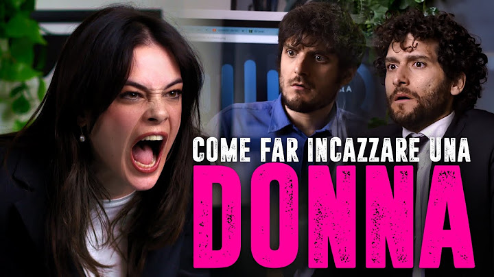COME FAR INCAZZARE UNA DONNA