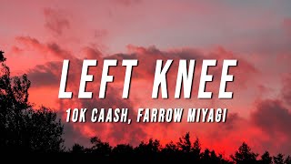 10k Caash - Left Knee (Lyrics) ft. Farrow Miyagi