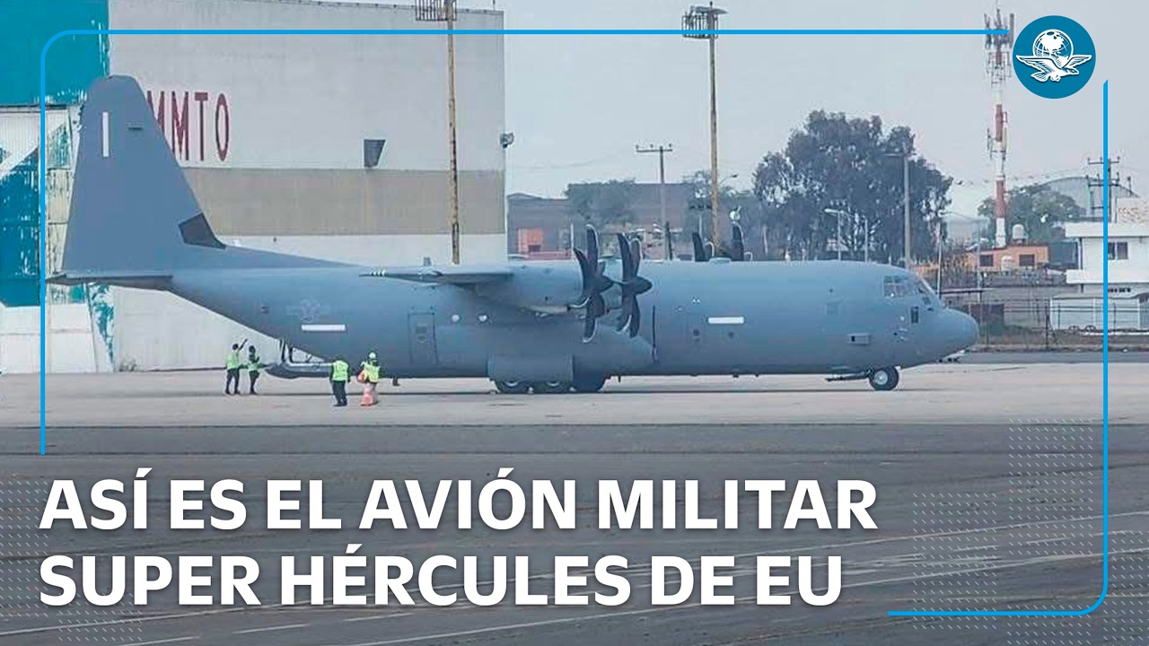 Avión Super Hércules de EU: así es la aeronave militar que aterrizó en Toluca