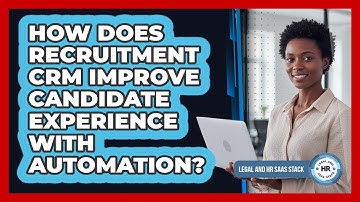 How Does Recruitment CRM Improve Candidate Experience With Automation?