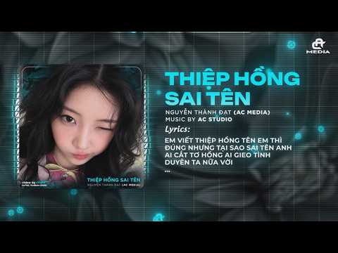 Thiệp Hồng Sai Tên Remix (AC Remix) - Nguyễn Thành Đạt - Ai Cắt Tơ Hồng Ai Gieo Tình Duyên...