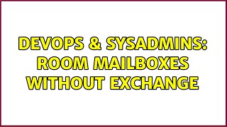 Famous DevOps & SysAdmins: Room mailboxes without exchange Net Worth