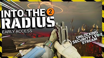 Unlocking Security lvl 2 | Into The Radius 2【Early Access】