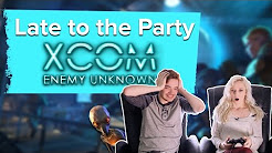 Let's play XCOM: Enemy Unknown - Late to the Party