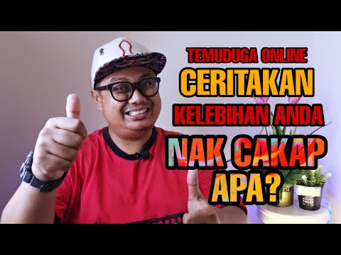 Temuduga Online: Terangkan Kelebihan Diri. Nak Cakap Apa?