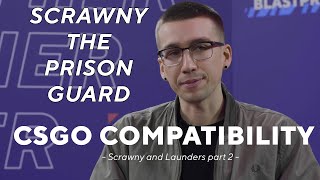 Scrawny used to be a Prison Guard?! And does he use the Sauna too much? | CSGO Compatibility