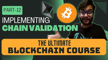 Implementing Chain Validation | Blockchain Course - Part-12