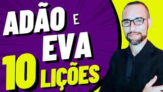 10 Lições sobre Adão e Eva | Amilton Deolindo