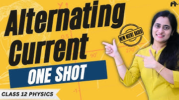 Alternating Current Class 12 Physics Chapter 7 One Shot | New NCERT syllabus CBSE | Full chapter