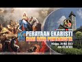 PERAYAAN EKARISTI - HARI RAYA PENTAKOSTA - MINGGU, 28 MEI 2023 - JAM 08.00 WIB