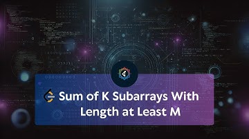 L3473: Sum of K Subarrays With Length at Least M | Knapsack DP | Full Explanation