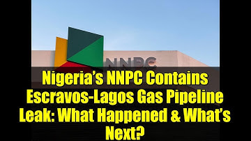 Nigeria’s NNPC Contains Escravos-Lagos Gas Pipeline Leak: What Happened & What’s Next?