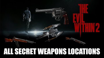 The evil within 2 all secret weapons locations
