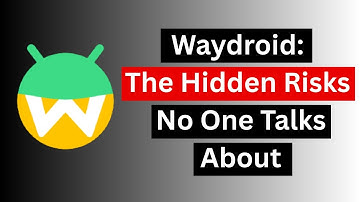 Waydroid The Hidden Risks No One Talks About