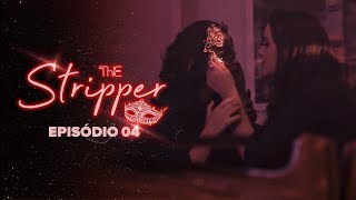 THE STRIPPER - Episódio 04 | Subtitles