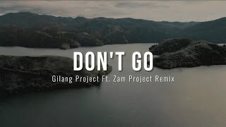Dj Slow Remix!!! Don't Go - (Gilang Project Ft. Zam Project Remix)