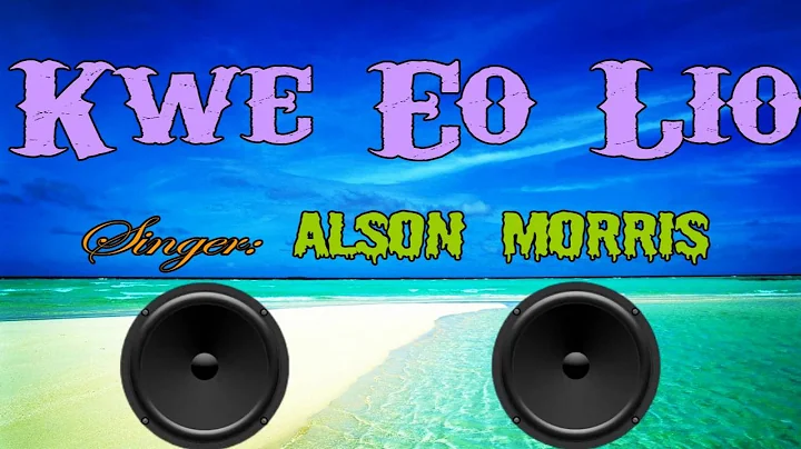 Kwe Eo Li | Alson Morris | Marshallese Song