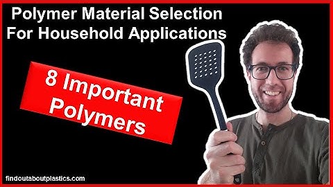Polymer Material Selection For Household Applications - 8 Important Polymers