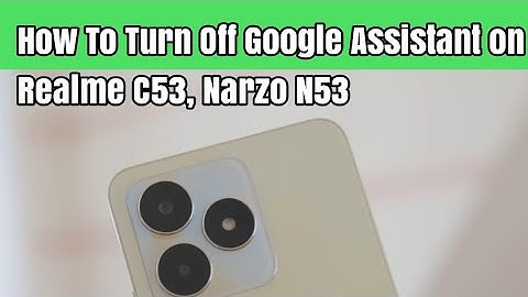 How To Turn Off Google Assistant on Realme C53, Narzo N53