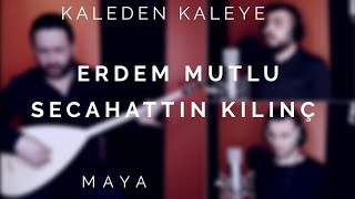 Kaleden Kaleye / Erdem Mutlu - Secahattin Kılınç [ Maya © 2019 Volkan Kaplan Production ] Resimi
