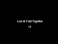 Lost  cold together  sfw asmr