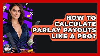 How To Calculate Parlay Payouts Like A Pro? - Your Sports Betting Coach