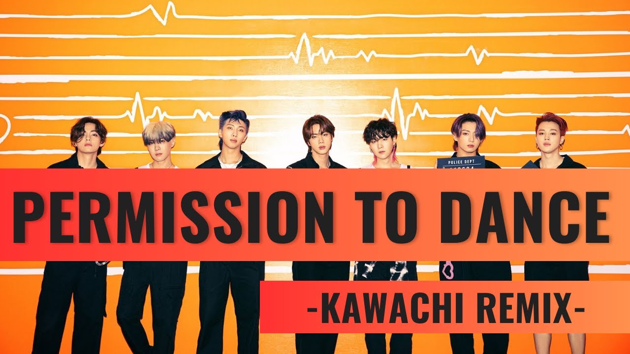 BTS(방탄소년단)  - Permission to Dance［KAWACHI Remix］