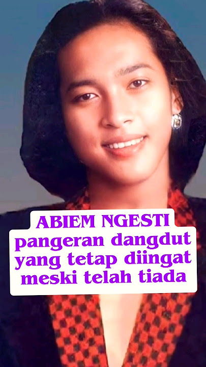 ABIEM NGESTI || PANGERAN DANGDUT YANG MENINGGAL DI USIA MUDA