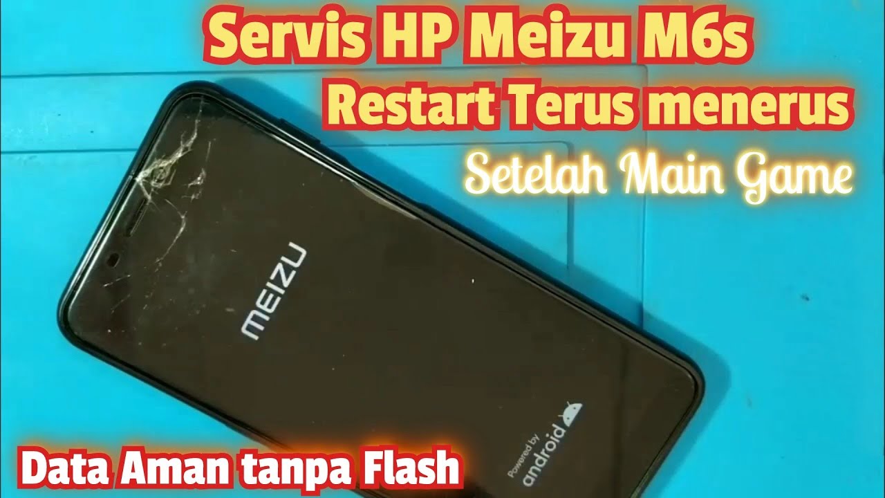 Servis HP Meizu M6s Restart terus setelah Main Game#TeksoVlog