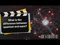 ASK A SCIENTIST...What is the difference between quantum and nano?