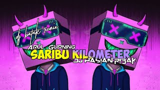 DJ 1K KM (saribu kilometer) remix || djhasianribak